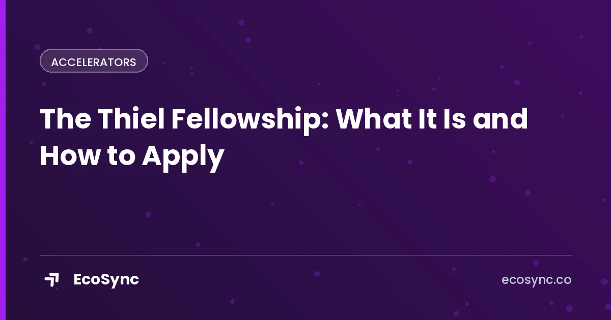 EcoSync article card: Accelerators - thiel fellowship how to apply