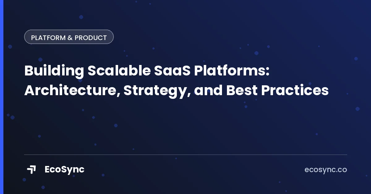 EcoSync article card: Building a Product - building scalable saas platforms architecture strategy and best practices