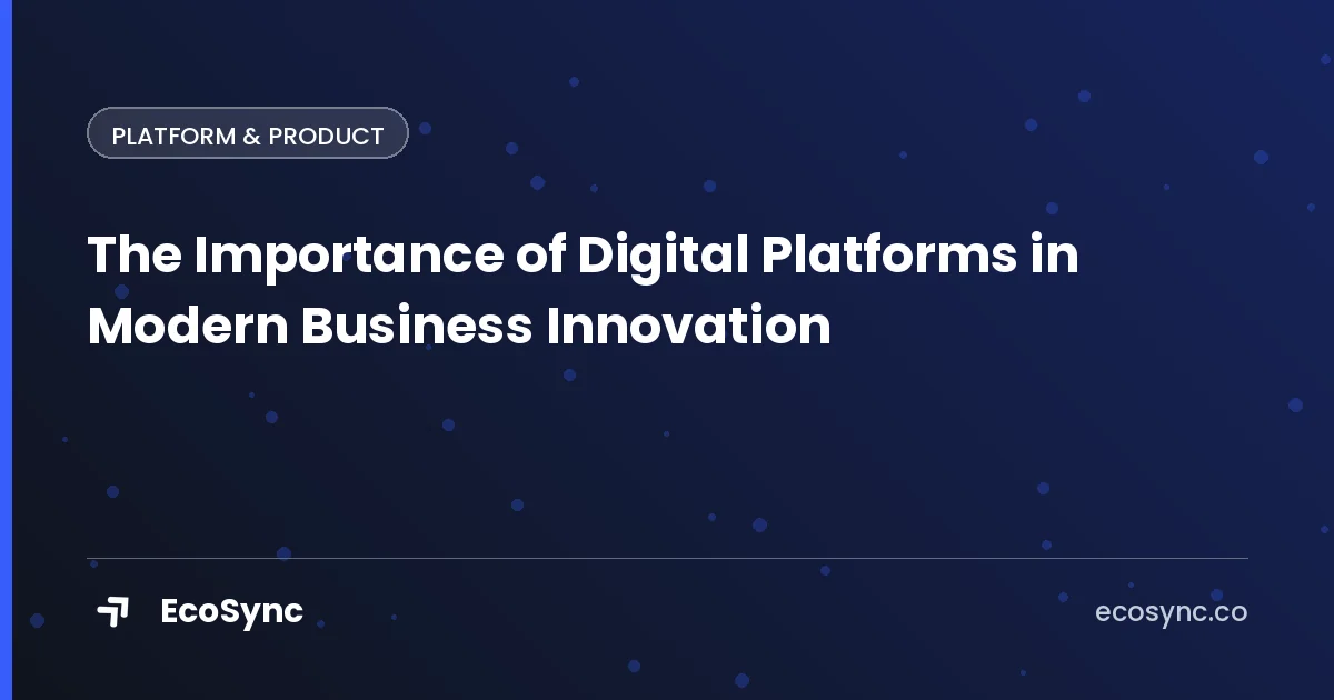 EcoSync article card: Building a Product - the importance of digital platforms in modern business innovation